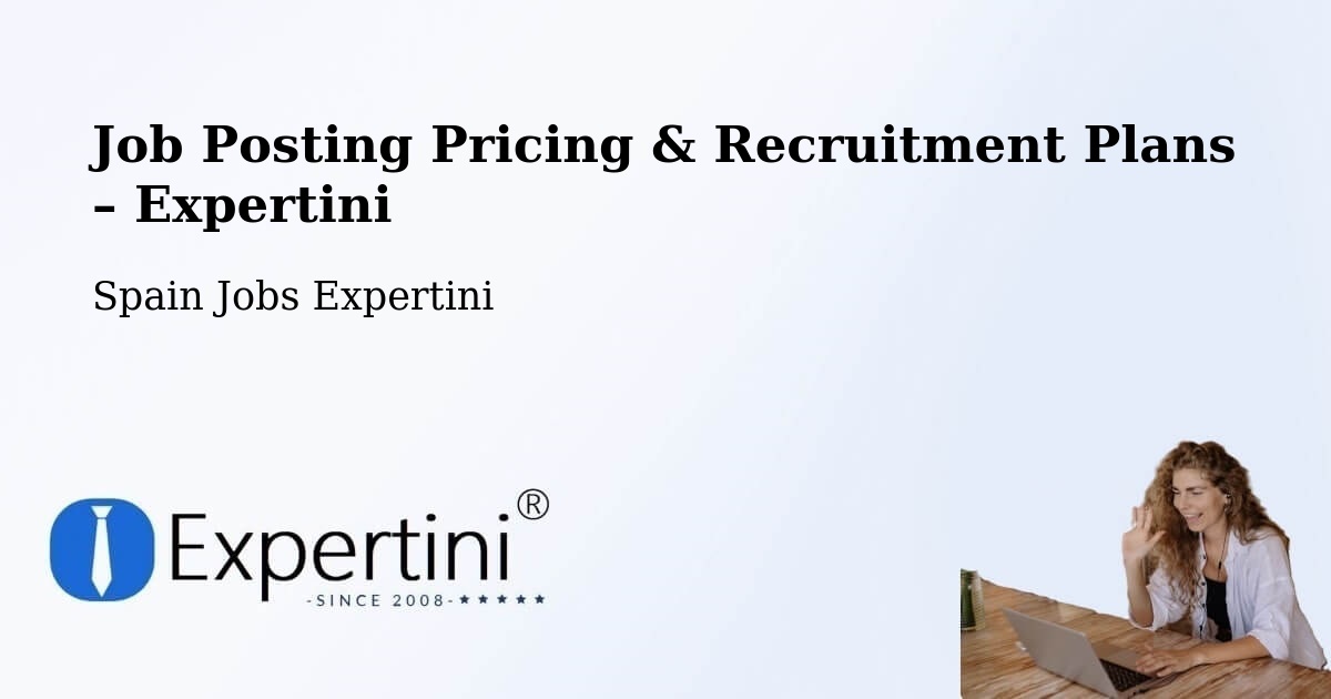 Job Posting Pricing & Recruitment Plans – Alcalá De Henares - Alcalá De Henares, Spain Jobs Expertini